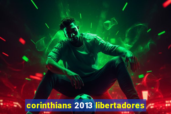 corinthians 2013 libertadores